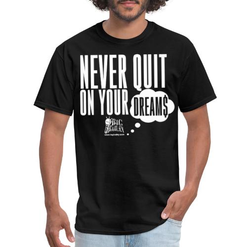 Never Quit On Your Dreams Big Bailey White Art - Men's T-Shirt