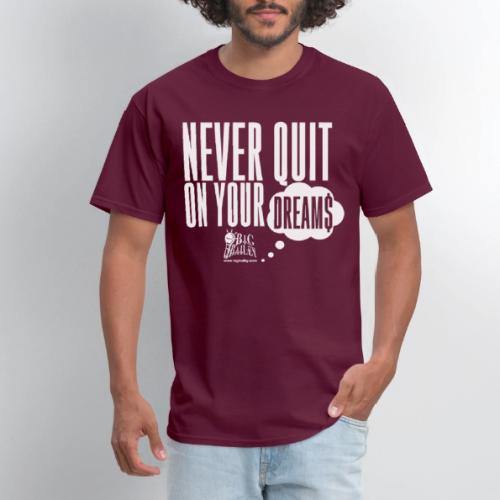 Never Quit On Your Dreams Big Bailey White Art - Men's T-Shirt