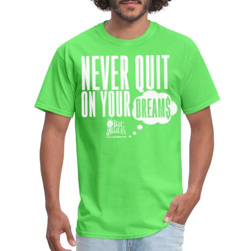 Never Quit On Your Dreams Big Bailey White Art - Men's T-Shirt