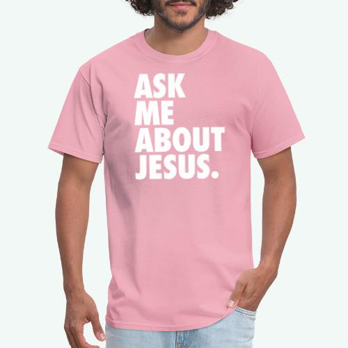 ASK ME ABOUT JESUS - Men's T-Shirt