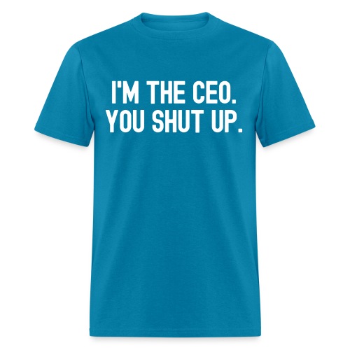 I'm The CEO You Shut Up (white letters on red) - Men's T-Shirt