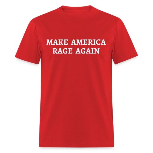 MAKE AMERICA RAGE AGAIN - Men's T-Shirt