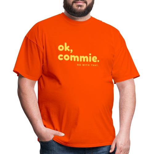 Ok, Commie (Yellow Lettering) - Men's T-Shirt