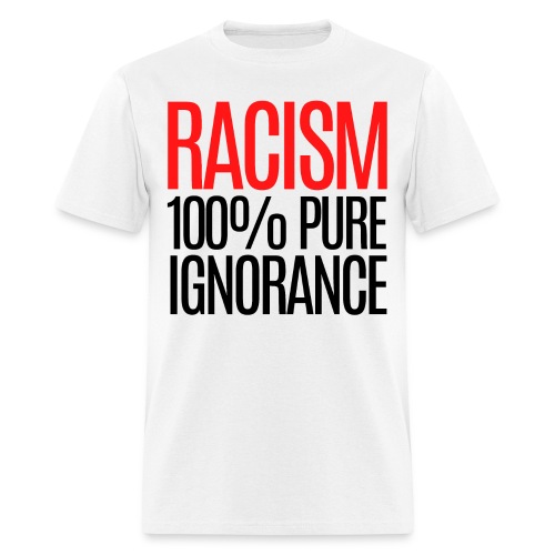 RACISM 100% PURE IGNORANCE(red & black version) - Men's T-Shirt