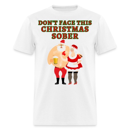 Don't Face This Christmas Sober - Santa Mrs Claus - Men's T-Shirt
