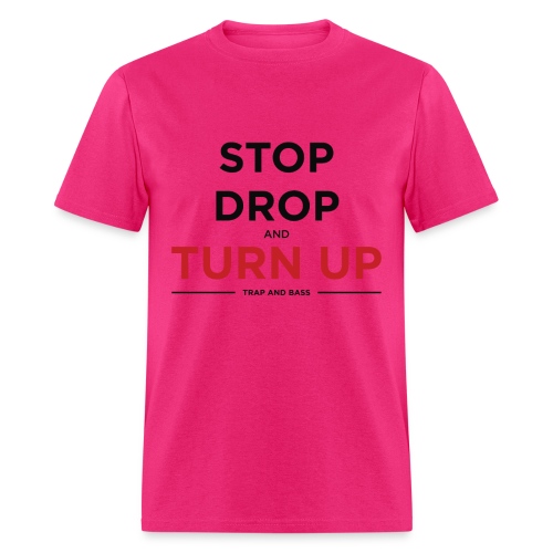Stop Drop and Turn UP - Men's T-Shirt