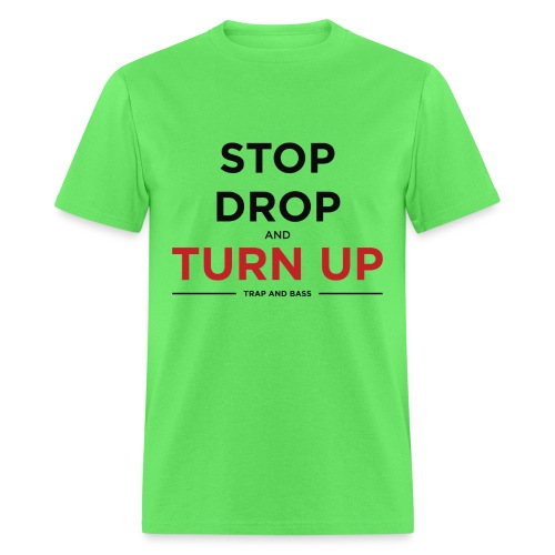 Stop Drop and Turn UP - Men's T-Shirt