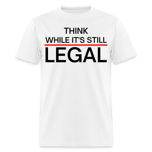 Think While It's Still Legal - Red Line - Men's T-Shirt