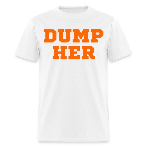 DUMP HER (orange letters version) - Men's T-Shirt