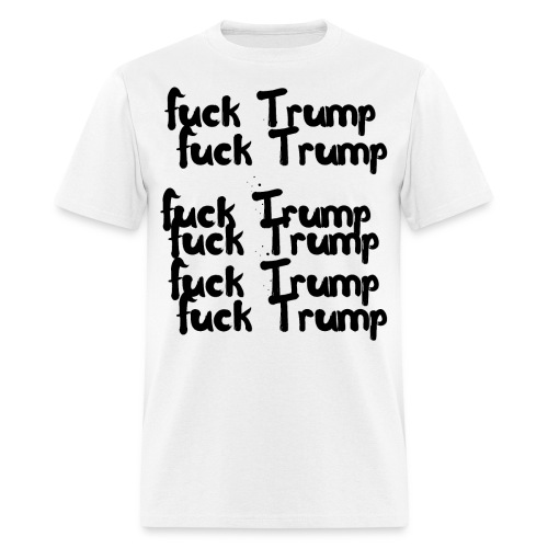 'Fuck Trump' written 6 times - Men's T-Shirt