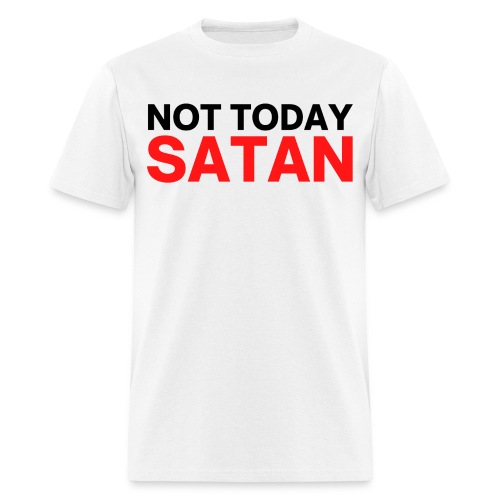 Not Today SATAN (in black & red letters) - Men's T-Shirt