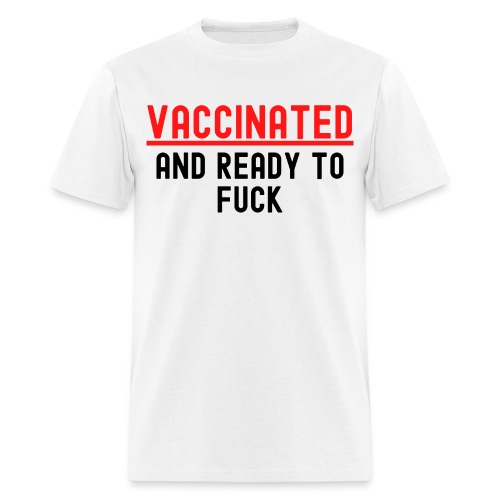 VACCINATED and Ready to Fuck (red & black version) - Men's T-Shirt