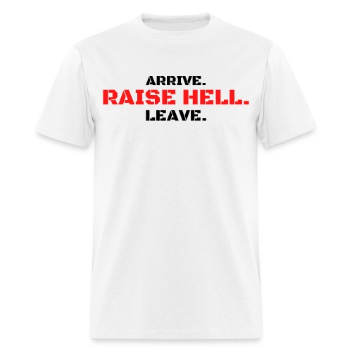ARRIVE RAISE HELL LEAVE (Red & Black version) - Men's T-Shirt