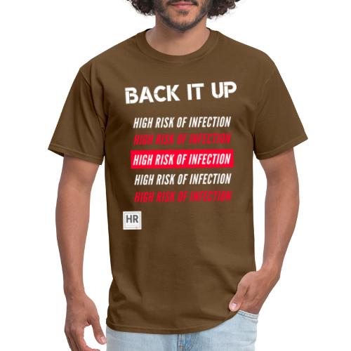 Back It Up: High Risk of Infection - Men's T-Shirt