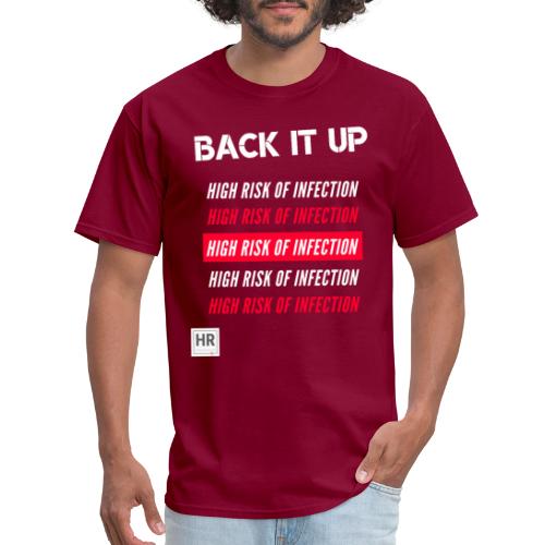 Back It Up: High Risk of Infection - Men's T-Shirt