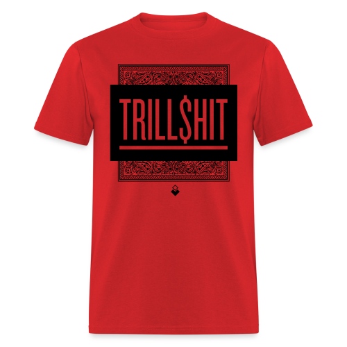 Trill Shit - Men's T-Shirt