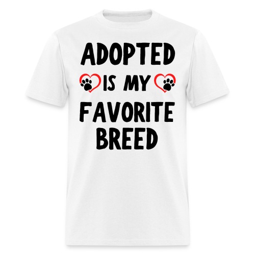 Adopted Is My Favorite Breed, Heart Dog Cat Paws - Men's T-Shirt