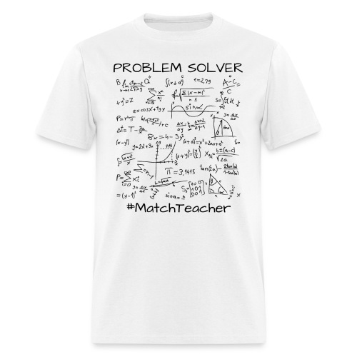 Problem Solver Math Teacher, Mathematics Math Meme - Men's T-Shirt