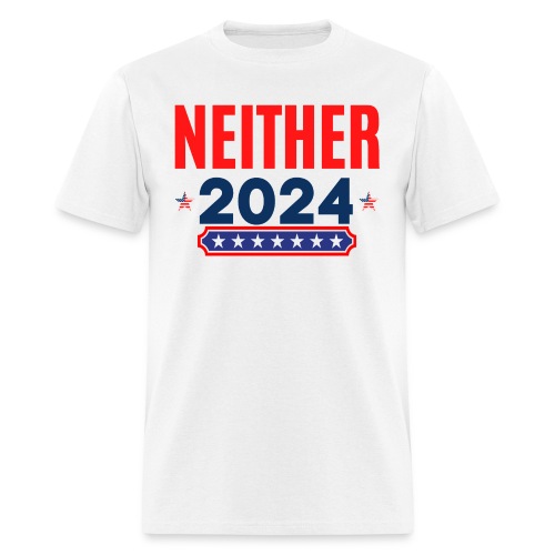 Neither 2024 | Apolitical | Nobody For President - Men's T-Shirt