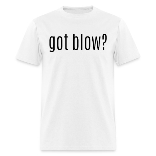 Got Blow - Men's T-Shirt
