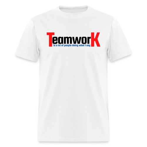 TeamworK is doing what I say (Red Black Blue) - Men's T-Shirt
