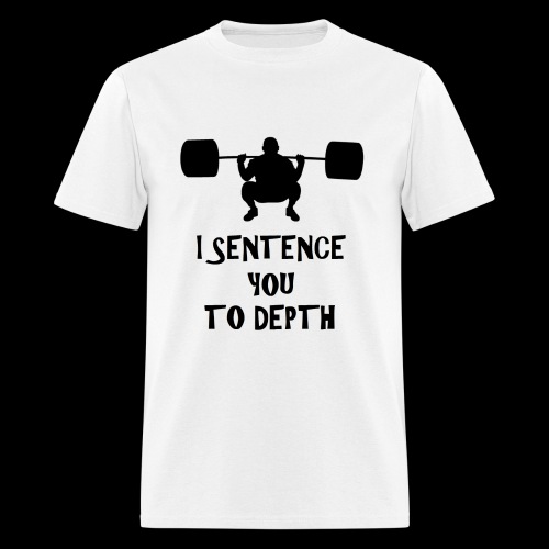 I SENTENCE YOU TO DEPTH - Men's T-Shirt