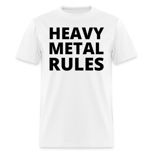 HEAVY METAL RULES (in black letters) - Men's T-Shirt