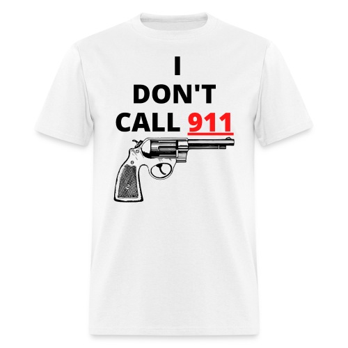 I Don't Call 911 (gun) Red & Black - Men's T-Shirt