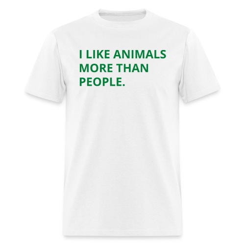 I Like Animals More Than People (in green letters) - Men's T-Shirt