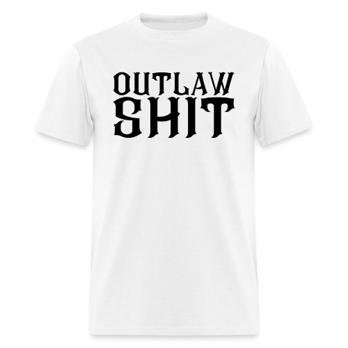OUTLAW SHIT (in black letters) - Men's T-Shirt