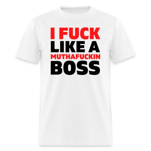I Fuck Like A Muthafuckin Boss - Red & Black font - Men's T-Shirt