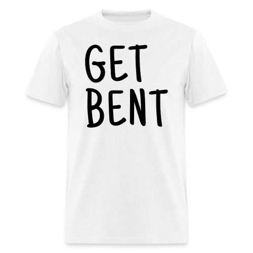 GET BENT - Men's T-Shirt