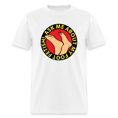 ASK ME ABOUT MY FOOT FETISH! - Men's T-Shirt