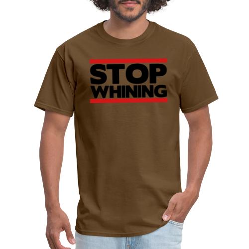 Stop Whining - Men's T-Shirt