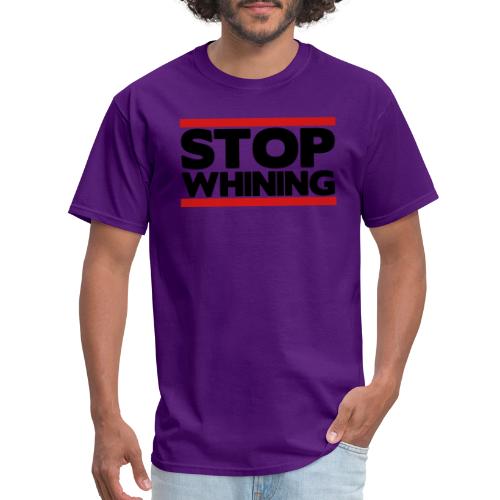 Stop Whining - Men's T-Shirt