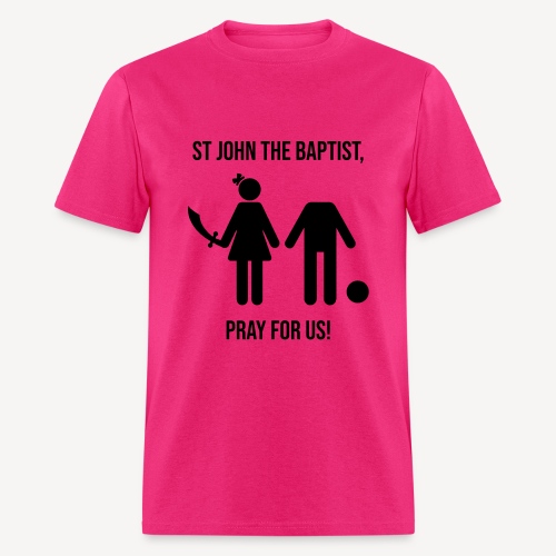 ST JOHN THE BAPTIST, PRAY FOR US! - Men's T-Shirt
