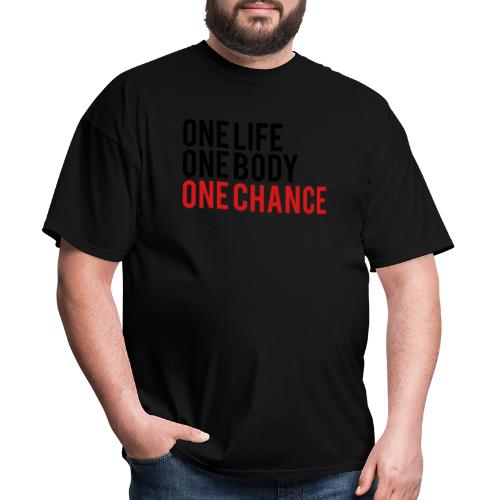 One Life One Body One Chance - Men's T-Shirt