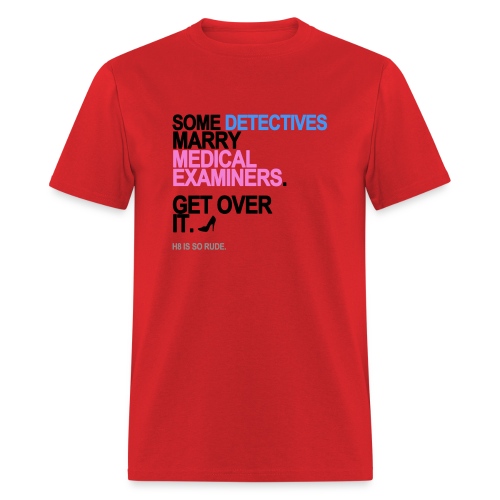 some detectives marry medical examiners - Men's T-Shirt
