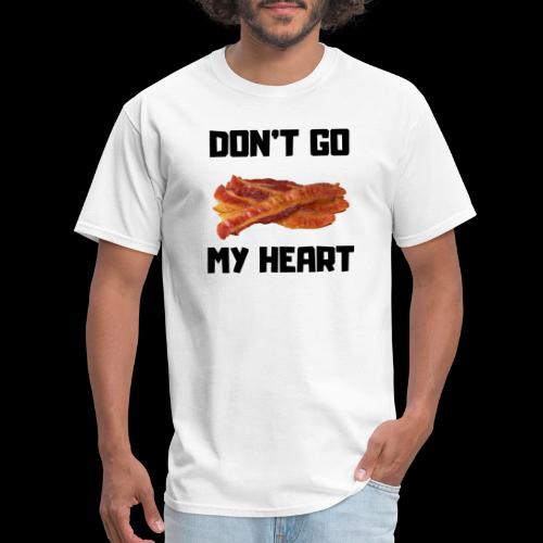 Don't go BACON my heart - Men's T-Shirt
