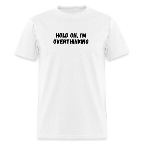 Overthinking - Men's T-Shirt