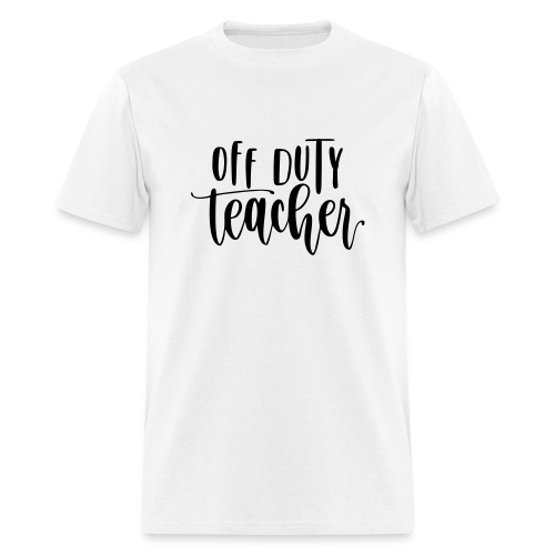 Off Duty Teacher Weekend Teacher T-Shirts - Men's T-Shirt