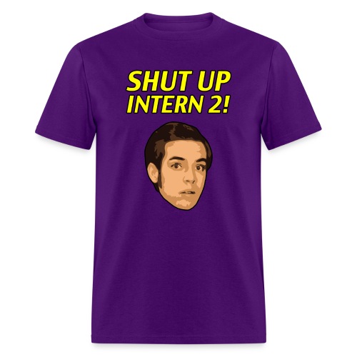Shut up Intern 2 Face - Men's T-Shirt