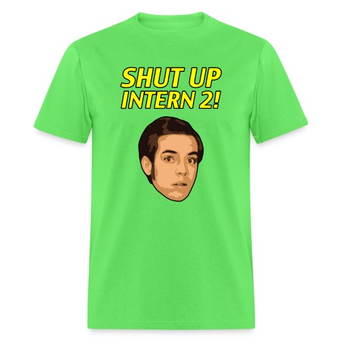 Shut up Intern 2 Face - Men's T-Shirt