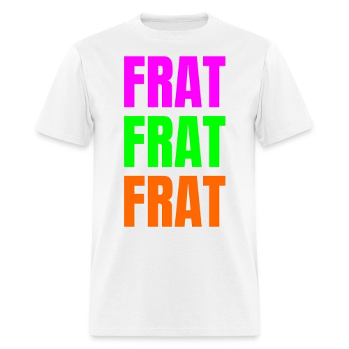 FRAT FRAT FRAT - Men's T-Shirt