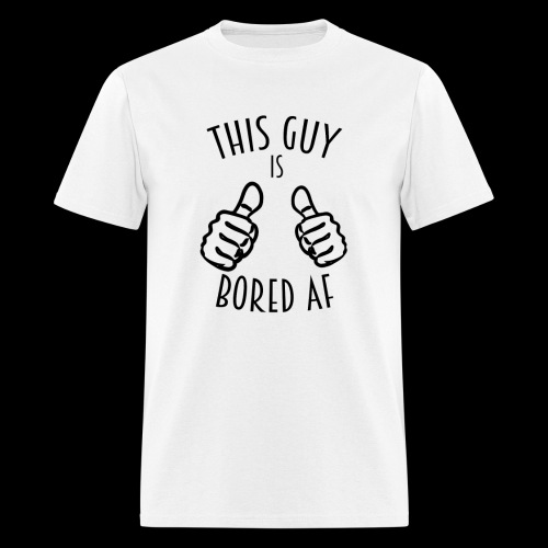 This Guy is Bored As F*#k - Men's T-Shirt