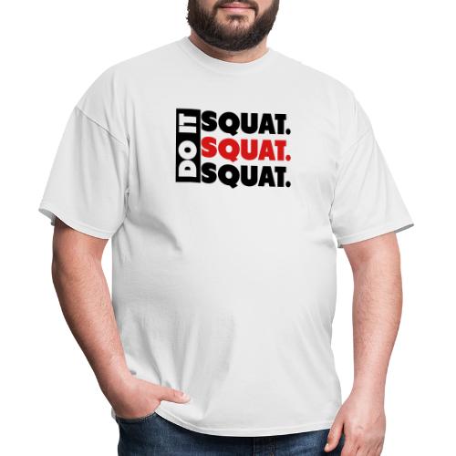Do It. Squat.Squat.Squat - Men's T-Shirt