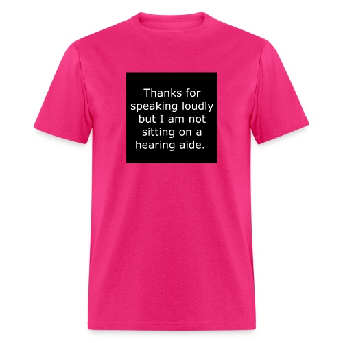 THANKS FOR SPEAKING LOUDLY BUT i AM NOT SITTING... - Men's T-Shirt