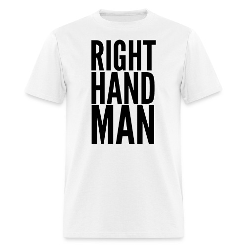 Right Hand Man (in black letters) - Men's T-Shirt