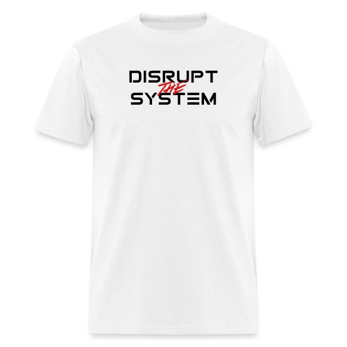 Disrupt The System - Men's T-Shirt