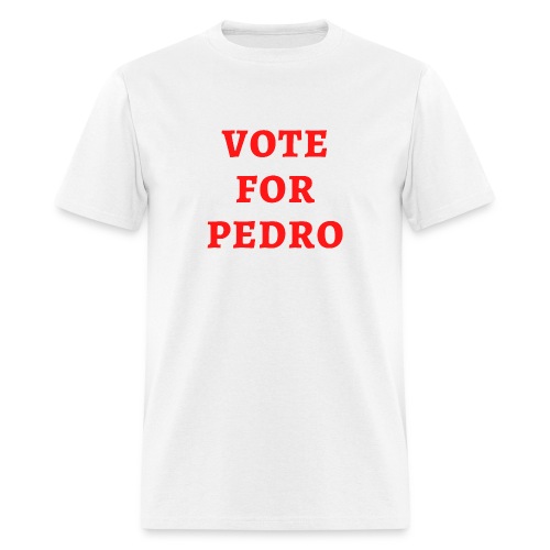 VOTE FOR PEDRO - Men's T-Shirt